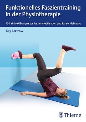 Bartrow |  Faszientraining in der Physiotherapie | eBook | Sack Fachmedien