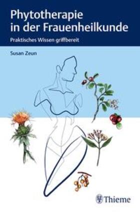 Zeun | Phytotherapie in der Frauenheilkunde | Buch | 978-3-13-244199-6 | sack.de