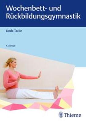 Tacke |  Wochenbett- und Rückbildungsgymnastik | Buch |  Sack Fachmedien