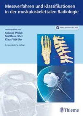 Waldt / Eiber / Wörtler | Messverfahren und Klassifikationen in der muskuloskelettalen Radiologie | Medienkombination | 978-3-13-245464-4 | sack.de
