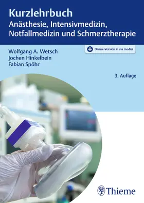 Wetsch / Hinkelbein / Spöhr | Kurzlehrbuch Anästhesie, Intensivmedizin, Notfallmedizin und Schmerztherapie | Medienkombination | 978-3-13-245662-4 | sack.de