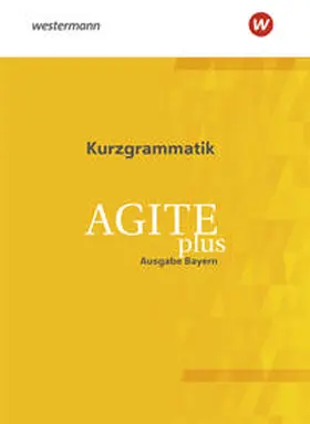 Lorenz / van Vugt / Eiber | Agite plus. Kurzgrammatik. Bayern | Buch | 978-3-14-010449-4 | sack.de