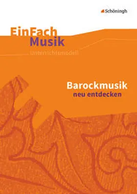 Schmitt |  Barockmusik neu entdecken. EinFach Musik - Unterrichtsmodelle für die Schulpraxis | Buch |  Sack Fachmedien