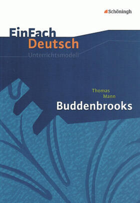 Mann / Scholten / Schumacher |  Buddenbrooks. EinFach Deutsch Unterrichtsmodelle | Buch |  Sack Fachmedien