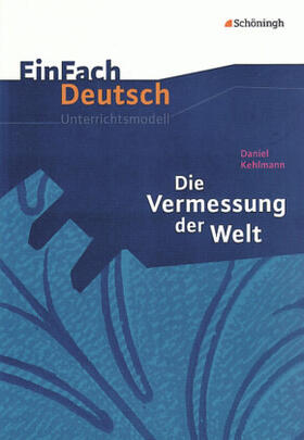 Kehlmann / Völkl / Müller-Völkl |  Die Vermessung der Welt. EinFach Deutsch Unterrichtsmodelle | Buch |  Sack Fachmedien