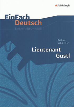 Schnitzler / Behringer / Gross |  Lieutenant Gustl. EinFach Deutsch Unterrichtsmodelle | Buch |  Sack Fachmedien