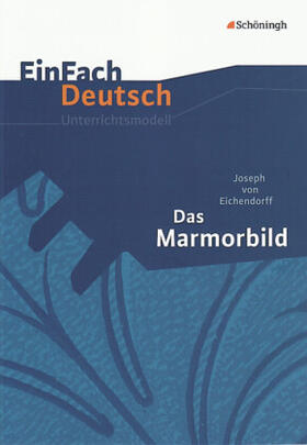 Eichendorff / Thielecke |  Das Marmorbild. EinFach Deutsch Unterrichtsmodelle | Buch |  Sack Fachmedien