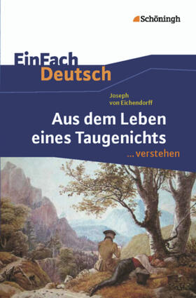 Eichendorff / Berger |  Aus dem Leben eines Taugenichts. EinFach Deutsch ... verstehen | Buch |  Sack Fachmedien