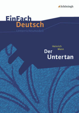 Mann / Völkl / Müller-Völkl |  Der Untertan. EinFach Deutsch Unterrichtsmodelle | Buch |  Sack Fachmedien