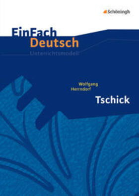 Herrndorf / Wölke |  Tschick. EinFach Deutsch Unterrichtsmodelle | Buch |  Sack Fachmedien