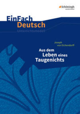 Eichendorff / Volk |  Aus dem Leben eines Taugenichts. EinFach Deutsch Unterrichtsmodelle | Buch |  Sack Fachmedien