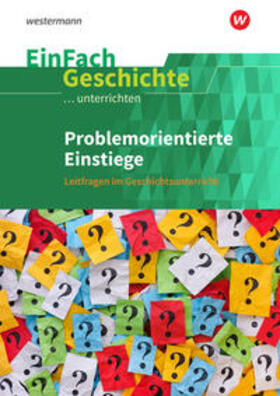 Hellberg / Roth / Staffa |  Problemorientierte Einstiege. EinFach Geschichte ...unterrichten | Buch |  Sack Fachmedien