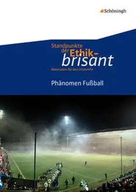 Nink / Frigger / Hilgart |  Standpunkte der Ethik - brisant. Phänomen Fußball | Buch |  Sack Fachmedien