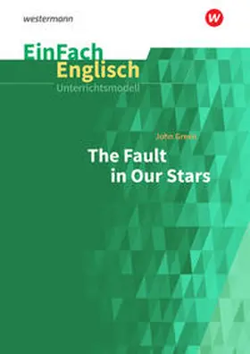 Green / Düringer |  The Fault in Our Stars. EinFach Englisch Unterrichtsmodelle | Buch |  Sack Fachmedien