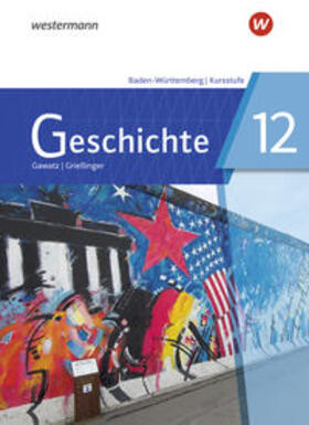 Arbeiter / Gawatz / Hucker |  Geschichte 12. Schulbuch. Für die Kursstufe in Baden-Württemberg | Buch |  Sack Fachmedien