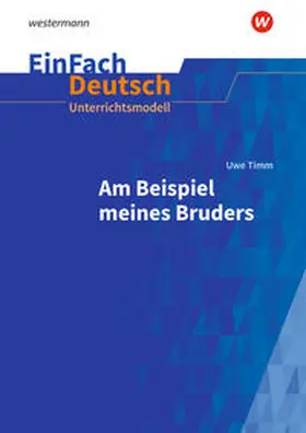 Timm / Jägersküpper / Diekhans |  Uwe Timm: Am Beispiel meines Bruders. EinFach Deutsch Unterrichtsmodelle. Gymnasiale Oberstufe | Buch |  Sack Fachmedien