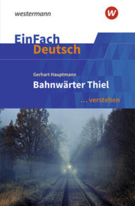 Hauptmann / Behringer / Gross |  Bahnwärter Thiel. EinFach Deutsch ... verstehen | Buch |  Sack Fachmedien