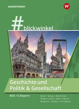 Becker / Rongstock / Bergau |  #blickwinlkel - Geschichte und Politik & Gesellschaft. Für die BOS 12 Schulbuch.Bayern | Buch |  Sack Fachmedien