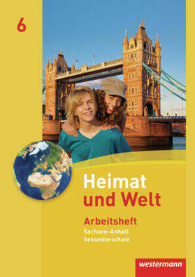 Dieckmann / Köppe / Lindau |  Heimat und Welt 6. Arbeitsheft. Sekundarschulen. Sachsen-Anhalt | Buch |  Sack Fachmedien