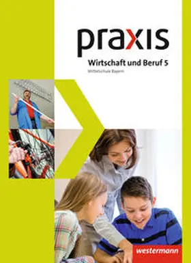 Dörfler / Dröse / Gmelch |  Praxis Wirtschaft und Beruf 5. Schulbuch. Mittelschulen. Bayern | Buch |  Sack Fachmedien