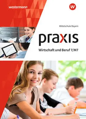 Dörfler / Dröse / Gmelch |  Praxis Wirtschaft und Beruf 7/M7. Schülerbuch. Mittelschulen in Bayern | Buch |  Sack Fachmedien