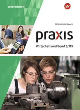 Dörfler / Dröse / Gmelch |  Praxis Wirtschaft und Beruf 9/M9. Schulbuch. Für Mittelschulen in Bayern | Buch |  Sack Fachmedien