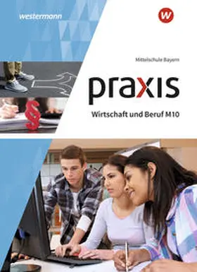 Dörfler / Dröse / Gmelch |  Praxis Wirtschaft und Beruf 10M. Schulbuch. Für Mittelschulen in Bayern | Buch |  Sack Fachmedien