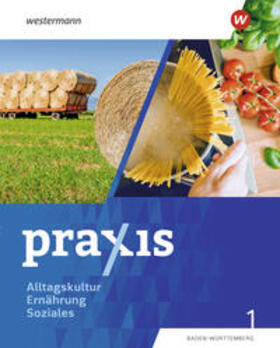 Meißner / Auer / Fehrenbach |  Praxis Alltagskultur - Ernährung - Soziales (AES). Schulbuch 1. Für Baden-Württemberg | Buch |  Sack Fachmedien