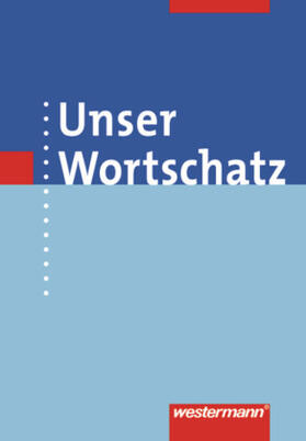  Unser Wortschatz, Allgemeine Ausgabe 2006; Wörterbuch | Buch |  Sack Fachmedien
