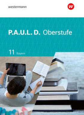 Epple / Diekhans / Hümmer-Fuhr |  P.A.U.L. D. (Paul) 11. Schulbuch. Für die Oberstufe in Bayern | Buch |  Sack Fachmedien