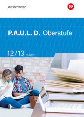 Epple / Diekhans / Hümmer-Fuhr |  P.A.U.L. D. (Paul) 12 / 13. Schulbuch. Für die Oberstufe in Bayern | Buch |  Sack Fachmedien