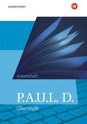 Diekhans / Fuchs / Bartoldus |  P.A.U.L. D. (Paul). Allgemeine Ausgabe für die Oberstufe. Arbeitsheft | Buch |  Sack Fachmedien