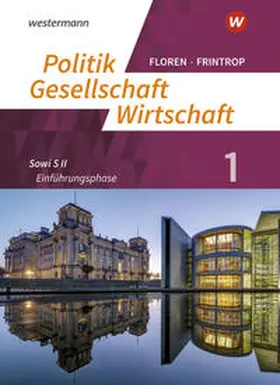 Frintrop-Bechthold / Diekhans / Heimeroth |  Politik-Gesellschaft-Wirtschaft - Sozialwissenschaften 1. Arbeitsbuch: Einführungsphase. In der gymnasialen Oberstufe - Neubearbeitung | Buch |  Sack Fachmedien