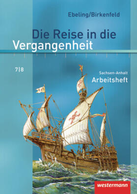 Birkenfeld / Ebeling / Adam |  Die Reise in die Vergangenheit 7/8. Arbeitsheft. Sachsen-Anhalt | Buch |  Sack Fachmedien