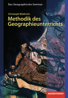 Wüthrich |  Gute Unterrichtspraxis Methodik Geographeunterr. | Buch |  Sack Fachmedien