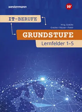 Patett / Gratzke / Hauser |  IT-Berufe. Schulbuch. Grundstufe 1. Jahr.  Lernfelder 1-5 | Buch |  Sack Fachmedien