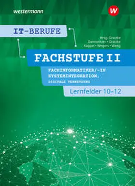 Gratzke / Weng / Wegers | IT-Berufe. FachstufeII. Lernfelder 10-12 Fachinformatiker Systemintegration: Schulbuch | Buch | 978-3-14-220108-5 | sack.de