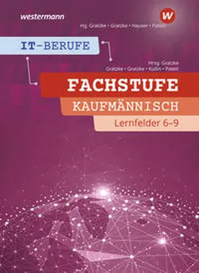 Patett / Gratzke / Kullin |  IT-Berufe. Fachstufe Lernfelder 6-9 Kaufmännisch: Schulbuch | Buch |  Sack Fachmedien