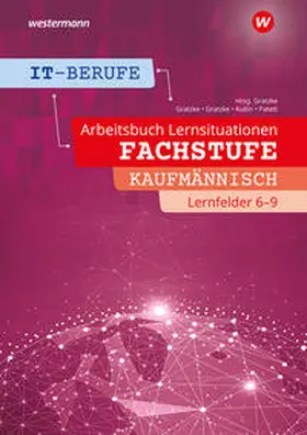 Patett / Gratzke / Kullin |  IT-Berufe. Lernfelder 6 - 9 Kaufmännisch: Arbeitsheft | Buch |  Sack Fachmedien