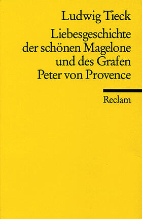 Tieck | Liebesgeschichte der schönen Magelone und des Grafen Peter von Provence | Buch | 978-3-15-000731-0 | sack.de