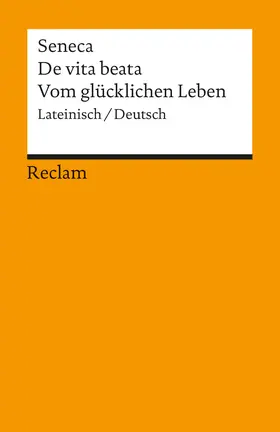 Seneca / Mutschler |  Vom glücklichen Leben / De vita beata | Buch |  Sack Fachmedien