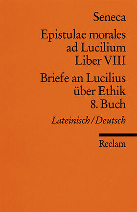 Briefe an Lucilius über Ethik. 08. Buch / Epistulae morales ad Lucilium. Liber 8 | Buch | 978-3-15-002140-8 | sack.de