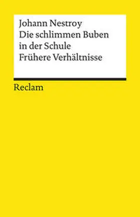 Nestroy / Hein | Die schlimmen Buben in der Schule. Frühere Verhältnisse | Buch | 978-3-15-004718-7 | sack.de