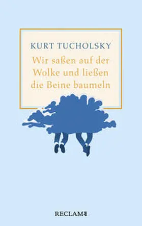 Tucholsky |  Wir saßen auf der Wolke und ließen die Beine baumeln. Nachher | Buch |  Sack Fachmedien