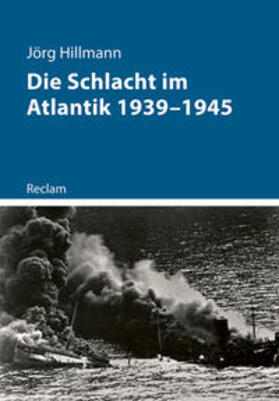 Hillmann |  Die Schlacht im Atlantik 1939-1945 | Buch |  Sack Fachmedien