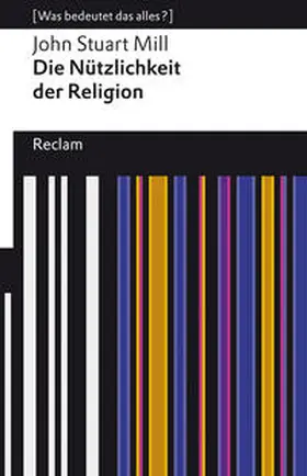 Mill / Birnbacher |  Die Nützlichkeit der Religion | Buch |  Sack Fachmedien