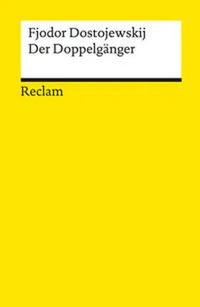 Dostojewskij / Dostoevskij |  Der Doppelgänger. Textausgabe mit Literaturhinweisen und Nachwort | Buch |  Sack Fachmedien