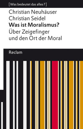 Neuhäuser / Seidel |  Was ist Moralismus?. Über Zeigefinger und den Ort der Moral | Buch |  Sack Fachmedien