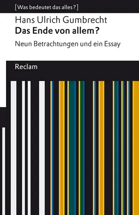 Gumbrecht / Scheu |  Das Ende von allem?. Neun Betrachtungen und ein Essay. [Was bedeutet das alles?] | Buch |  Sack Fachmedien