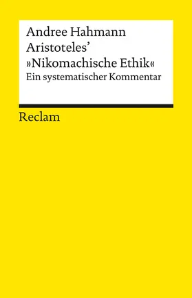 Hahmann | Aristoteles' 'Nikomachische Ethik'. Ein systematischer Kommentar | Buch | 978-3-15-014301-8 | sack.de